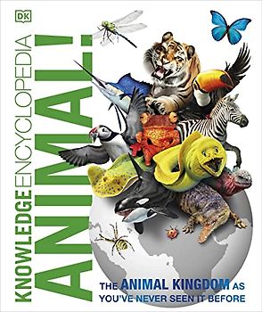 Knowledge Encyclopedia Animal!: The Animal Kingdom as you've Never Seen it Before (Knowledge Encyclopedias)