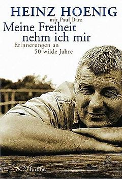 Meine Freiheit nehm ich mir. Erinnerungen an 50 wilde Jahre
