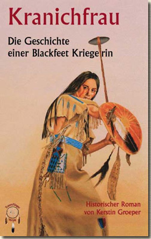 Kranichfrau - Geschichte einer Blackfeet-Kriegerin