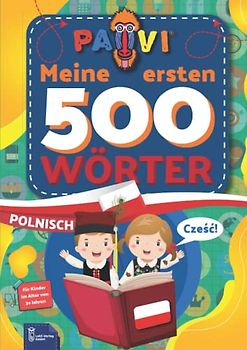 Polnisch: PAVI - 500 erste Wörter: Polski: Geschenkbuch für Kinder, Anfänger, Fortgeschrittene - Wörterbuch Fremdschprachen: Polnisch – Polski