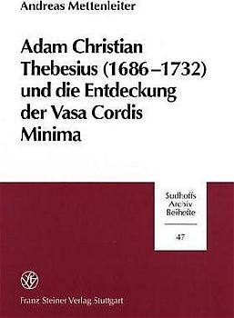 Adam Christian Thebesius (1686-1732) und die Entstehung derr Vasa Cordis Minima