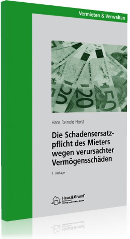 Die Schadensersatzpflicht des Mieters wegen verursachter Vermögensschäden