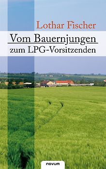 Vom Bauernjungen zum LPG-Vorsitzenden