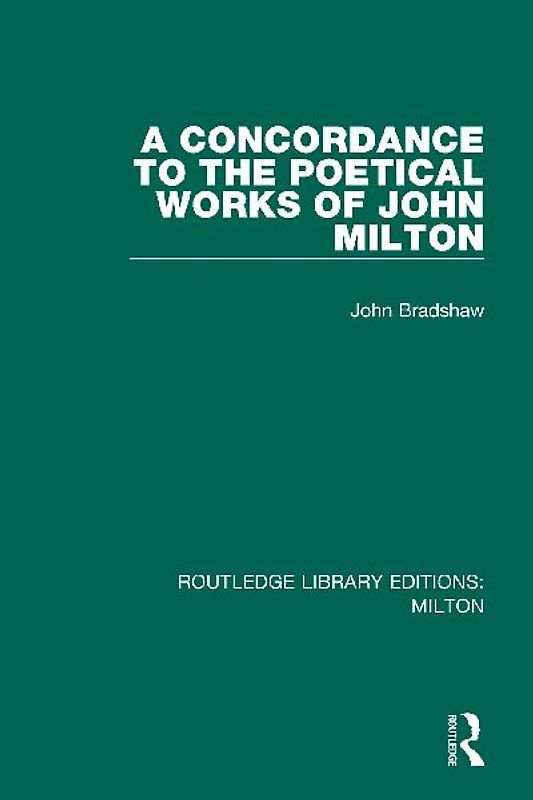 A Concordance to the Poetical Works of John Milton