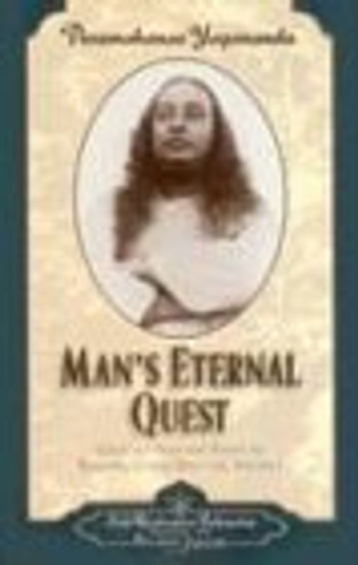 Man's Eternal Quest: 1 (Collected Talks and Essays) - Paramahansa Yogananda
