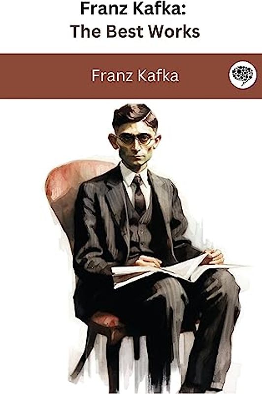 Franz Kafka: The Best Works