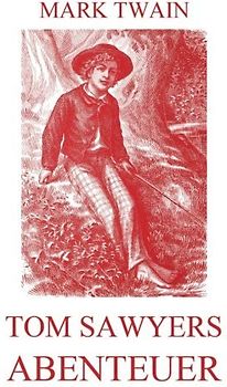 Tom Sawyers Abenteuer: Illustrierte Ausgabe
