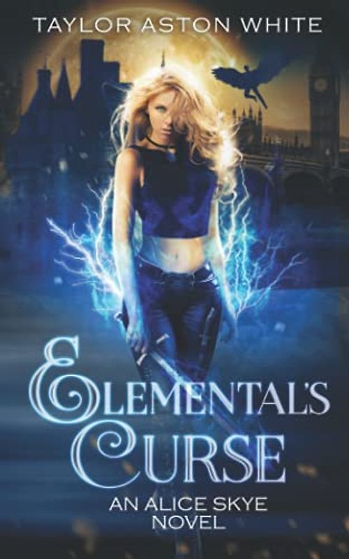 Elemental's Curse: A Witch Detective Urban Fantasy (Alice Skye series, Band 4)