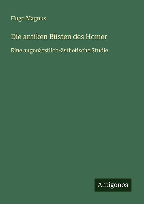 Die antiken Büsten des Homer