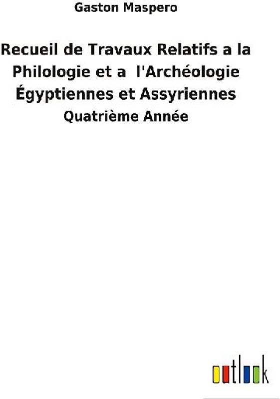 Recueil de Travaux Relatifs a la Philologie et a  l'Archéologie Égyptiennes et Assyriennes