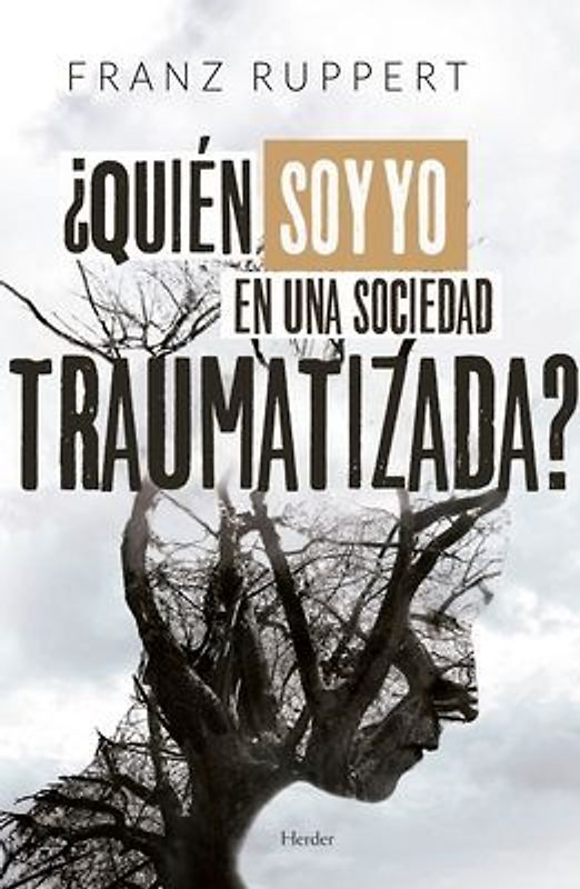 ¿Quién soy yo en una sociedad traumatizada?: Cómo las dinámicas víctima-agresor determinan nuestra vida y cómo liberarnos de ellas