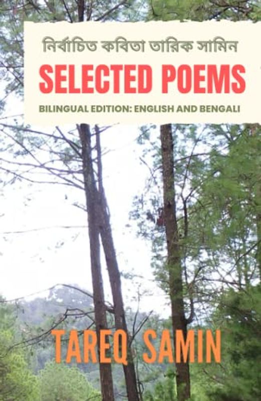 Selected Poems of Tareq Samin: Bilingual Edition: English and Bengali