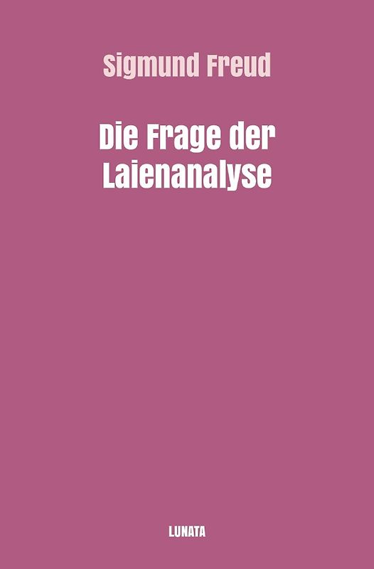 Sigmund Freud gesammelte Werke / Die Frage der Laienanalyse