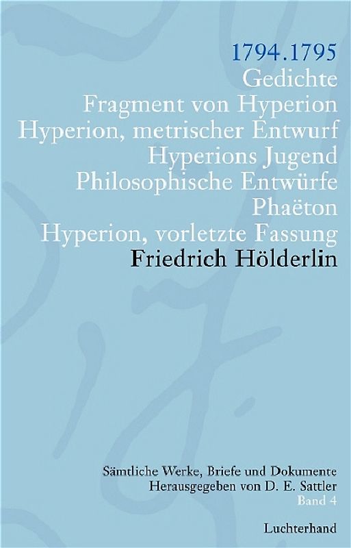 Friedrich Hölderlin. Sämtliche Werke, Briefe und Dokumente. 12 Bände / Gedichte. Fragmente von Hyperion. Hyperion metrische Entwürfe. Hyperion Jugend. Philosoph. Entwürfe. Phaeton. Hyperion vorletzte Fassung