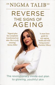 Reverse the Signs of Ageing: The revolutionary inside-out plan to glowing, youthful skin - Nigma Talib [Paperback]
