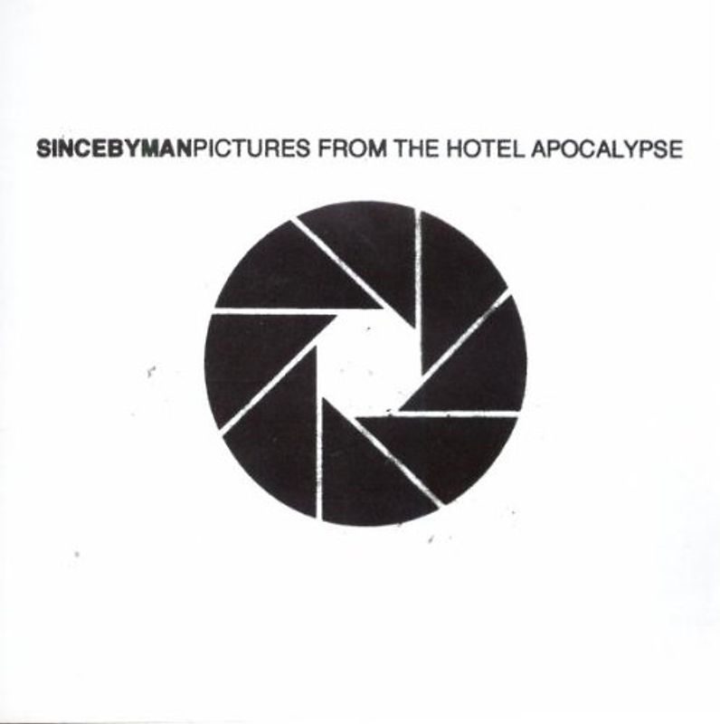 Since By Man - Pictures from the Hotel Apocalypse