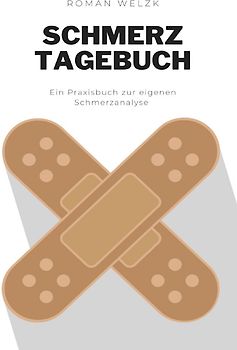 Schmerztagebuch: Begleiter gegen den Schmerz | Tagebuch zum selber ausfüllen mit vorgefertigten Tabellen