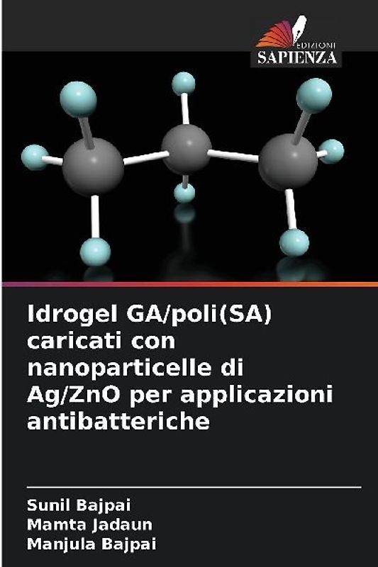 Idrogel GA/poli(SA) caricati con nanoparticelle di Ag/ZnO per applicazioni antibatteriche