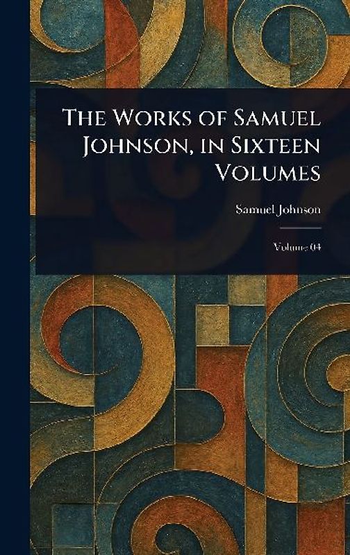 The Works of Samuel Johnson, in Sixteen Volumes