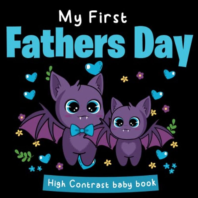 my first fathers day high contrast baby book: for Newborns 0-12 Months A High Contrast Baby Book For Newborns ... Gifts - a new Fathers and Mothers and for their kids