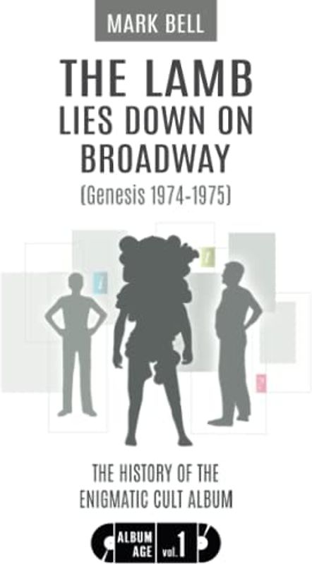 The Lamb Lies Down on Broadway (Genesis 1974-1975): History of the Enigmatic Cult Album
