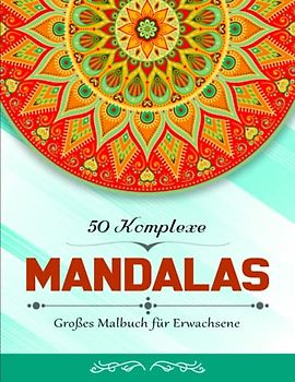 Mandalas - Großes Malbuch für Erwachsene - Deluxe: Malbuch für Erwachsene mit 50 zauberhaften Mandalas für Erwachsene zum Entspannen und Abbauen von Stress | Dieses Buch Ist Für Sie