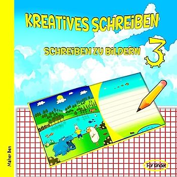 Kreatives Schreiben 3: Schreiben zu Bildern: Gute Geschichten schreiben für Kinder | Ein Tierbilderbuch mit extra großen Bildern und spannenden Fakten