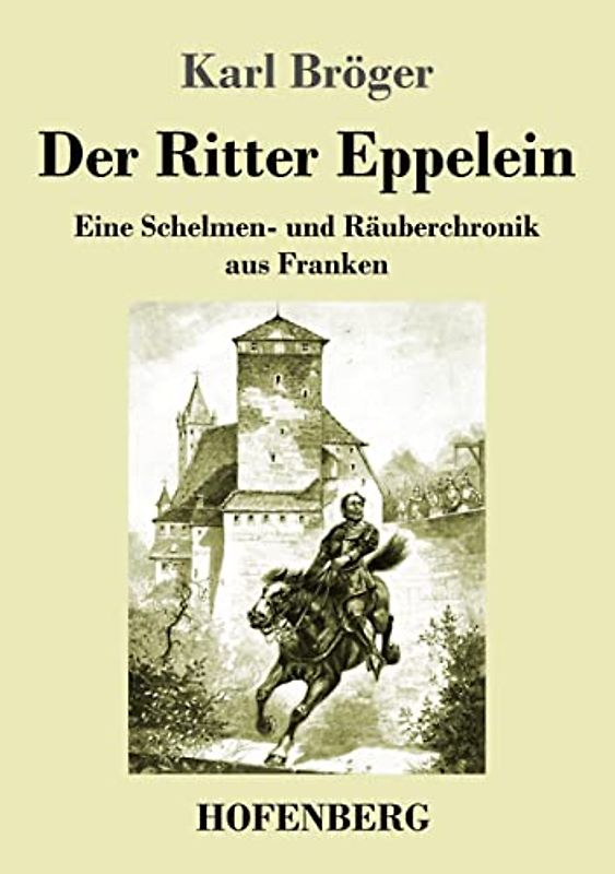 Der Ritter Eppelein: Eine Schelmen- und Räuberchronik aus Franken