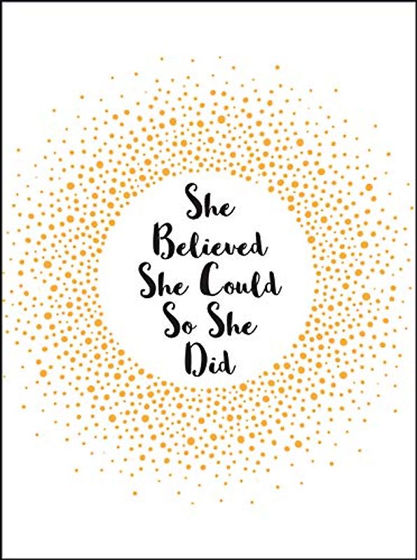 She Believed She Could So She Did: Inspirational Quotes for Women