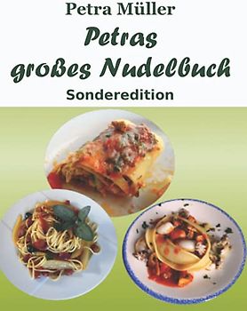 Petras großes Nudelbuch: Sonderedition (Petras Kochbücher)
