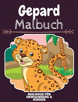 Gepard Malbuch: HOHE QUALITÄT: Lustiges Gepard Malbuch für Kinder Und Erwachsene: Süßes Gepard-Malbuch für Kinder und Kleinkinder-Spaß Designs für Jungen und Mädchen (Vorschule)