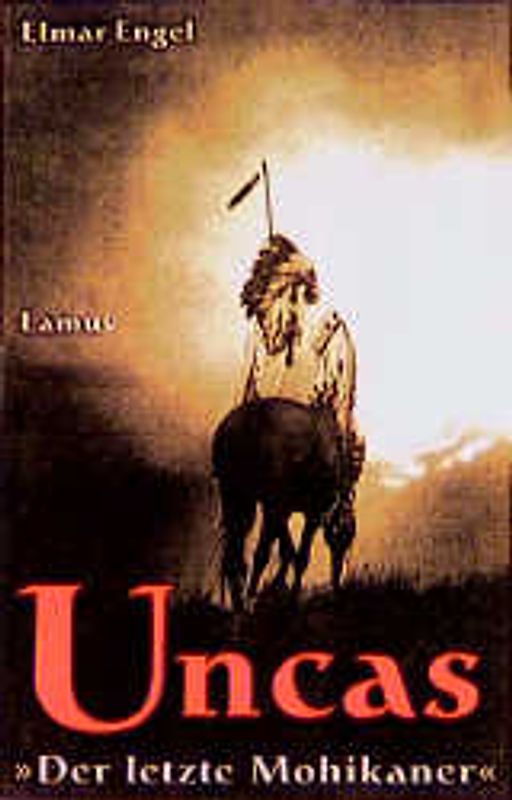 Uncas: "Der letzte Mohikaner"