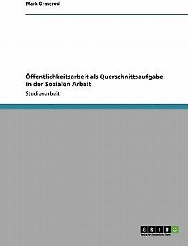 Öffentlichkeitsarbeit als Querschnittsaufgabe in der Sozialen Arbeit