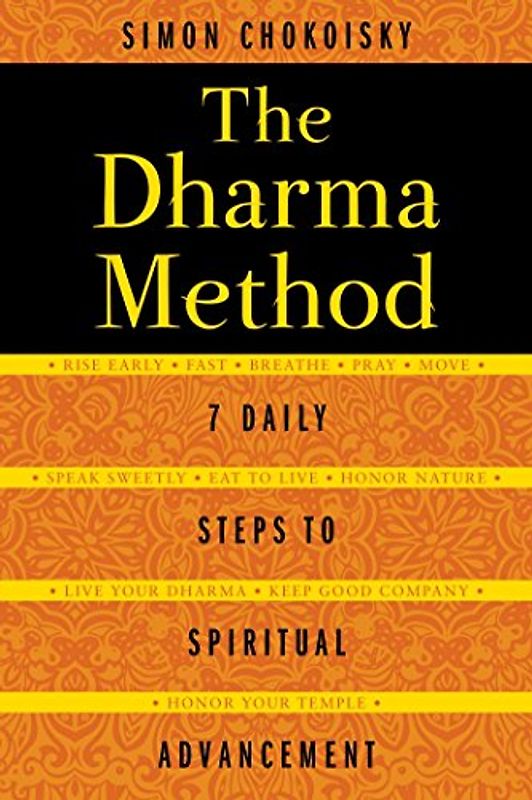 The Dharma Method: 7 Daily Steps to Spiritual Advancement