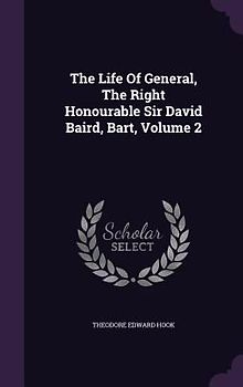 The Life Of General, The Right Honourable Sir David Baird, Bart, Volume 2