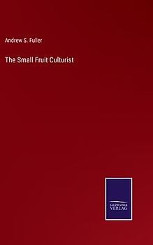 The Small Fruit Culturist