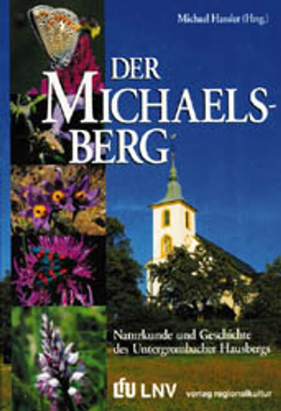 Der Michaelsberg. Steinzeitsiedlungen, Wallfahrten und Orchideen: Naturkunde und Geschichte des Untergrombacher Hausbergs