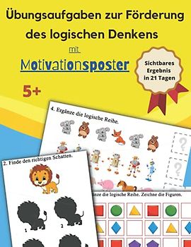 Übungsaufgaben zur Förderung des Logischen Denkens: Logische Reihen | Schatten-Kombinationen | Spiegel - Reflexion | Übungsheft für Jungen und Mädchen ... farbiger Inhalt, glänzendes Softcover