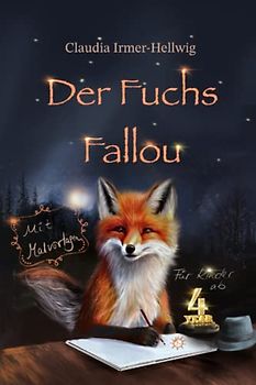 Der Fuchs Fallou - Fallous Welt: Bilder und Geschichten für Kinder ab vier Jahren und Erwachsene, die mal wieder Kind sein wollen. Mit Malvorlagen und Anleitungen