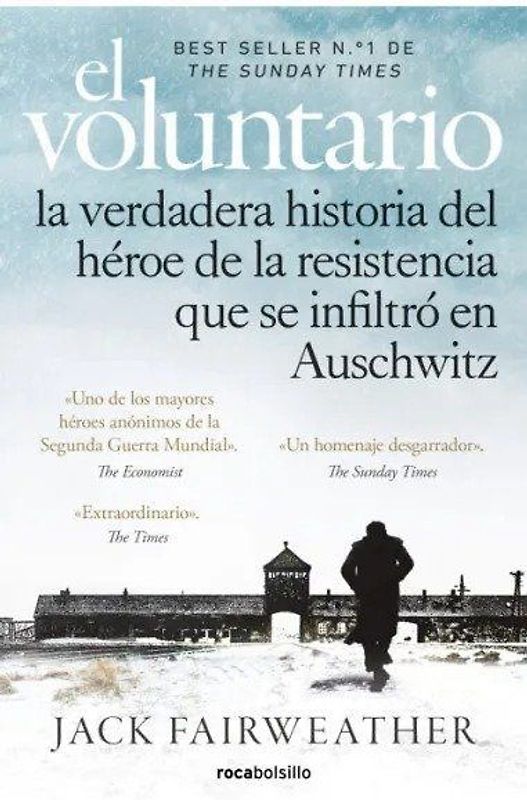 El Voluntario: La Verdadera Historia del Héroe de la Resistencia Que Se Infiltró En Auschwitz / The Volunteer