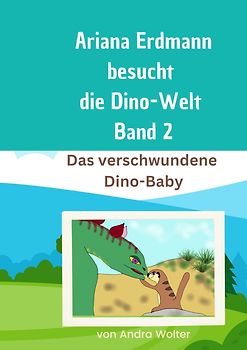 Ariana besucht die Dino-Welt Band 2