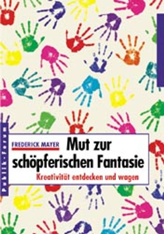 Mut zur schöpferischen Fantasie. Kreativität entdecken und wagen