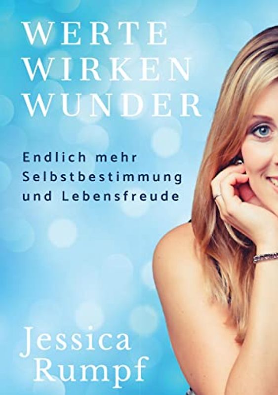 Werte wirken Wunder: Endlich mehr Selbstbestimmung und Lebensfreude