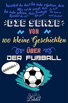 Die serie von 100 kleine Geschichten über - Der Fußball