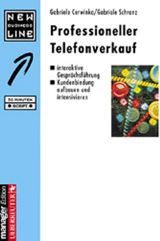 Professioneller Telefonverkauf. Interaktive Gesprächsführung /Kundenbindung aufbauen und intensivieren