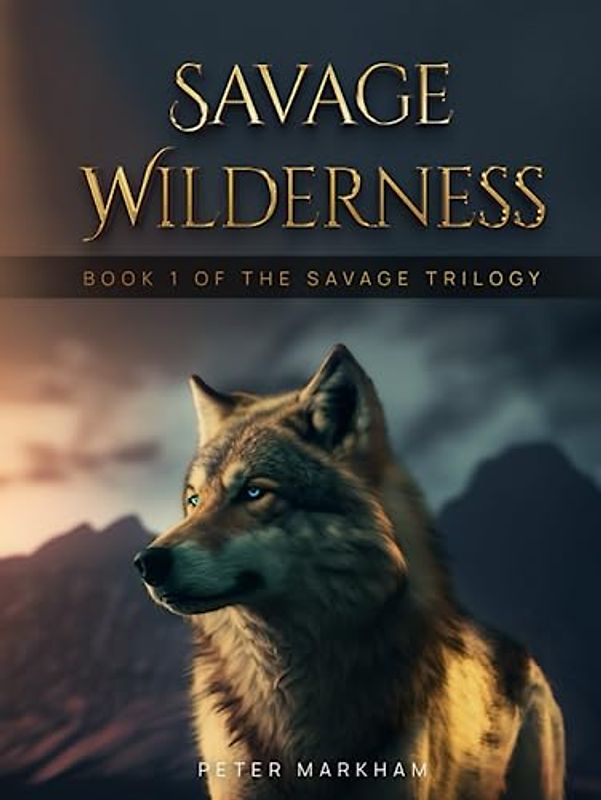 Savage Wilderness: Book One of the Savage Trilogy