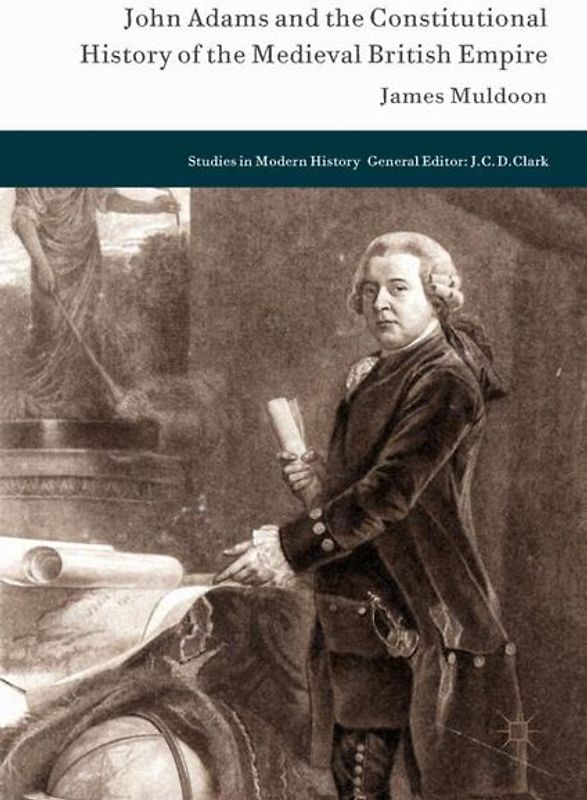 John Adams and the Constitutional History of the Medieval British Empire