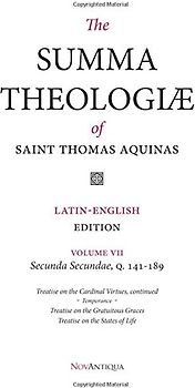 The Summa Theologiae of Saint Thomas Aquinas: Latin-English Edition, Secunda Secundae, Q. 141-189 (NovAntiqua Summa Theologiae of Saint Thomas Aquinas) - Aquinas, St. Thomas