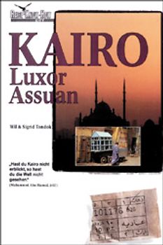 Kairo, Luxor, Assuan. Ein Handbuch zum Erleben und Erforschen faszinierender Städte