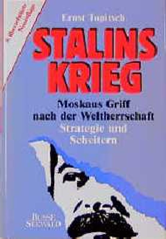Stalins Krieg. Moskaus Griff nach der Weltherrschaft
